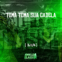 Toma Toma Sua Cadela - DJ LF4