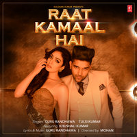 Raat Kamaal Hai - Guru Randhawa & Tulsi Kumar