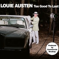 Too Good to Last - Louie Austen