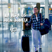 La Vida Es Bien Bonita - Nico