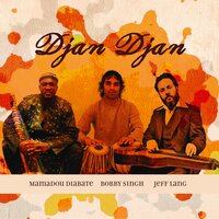 She Said She Felt Broken - Mamadou Diabaté & Bobby Singh & Jeff Lang