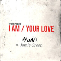 I Am / Your Love - Hani & Jamie Green