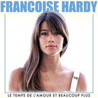 Le temps de l'amour - Françoise Hardy
