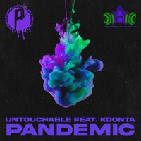 Pandemic - Untouchable & KOONTA