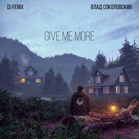 Give me more - DJ Fenix & Влад Соколовский