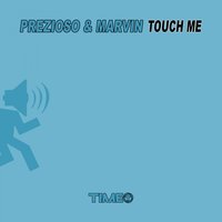 Touch Me - Prezioso & Marvin