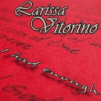 I Had Enough - Larissa Vitorino