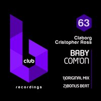 Baby Com'on - Cristopher Ross & Claborg & Claborg, Cristopher Ross
