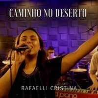 Caminho No Deserto - Rafaelli Cristina