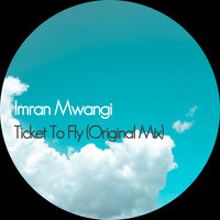 Ticket To Fly - Imran Mwangi & Mr. Gee