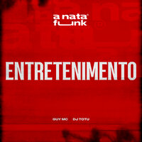 Entretenimento - Guy Mc & Dj TOTU & A Nata Funk