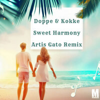 Sweet Harmony - Doppe & Kokke & Artis Gato