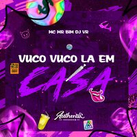 Vuco Vuco La em Casa - DJ VR & Mc Mr Bim