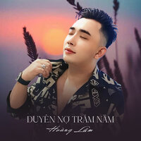 Duyên Nợ Trăm Năm - Hoàng Lâm