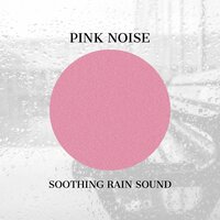 Pink Noise Piano - Sensitivity, Rain Sounds - Pink Noise for Sleep & Direction Relax & Pink Noise Playlist