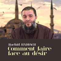 Comment faire face au désir, pt. 1 - Rachid Haddach