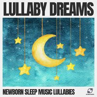 Lullabies - Newborn Sleep Music Lullabies