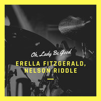 But Not for Me - Ella Fitzgerald & Nelson Riddle & His Orchestra
