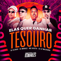 Elas Quer Ganhar Tesouro - Mc Hyatta & DJ LP Malvadão & DJ Cleber & DJ Moraez