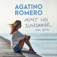 Ain't No Sunshine - Agatino Romero & Jette