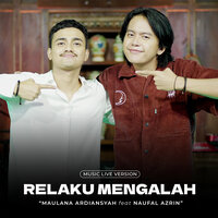 Relaku Mengalah - Maulana Ardiansyah & Naufal Azrin