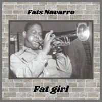 Fat Girl - Fats Navarro