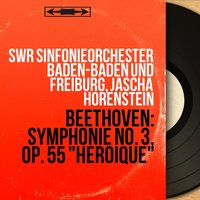 Symphonie No. 3 in E-Flat Major, Op. 55 "Héroïque": II. Marcia funebre. Adagio assai - SWR Sinfonieorchester Baden-Baden und Freiburg & Ludwig van Beethoven