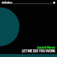 Let Me See You Work - Lissat & Menck & Kered & Kiraly