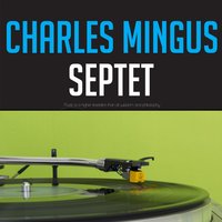 Bird Calls - Charles Mingus Septet