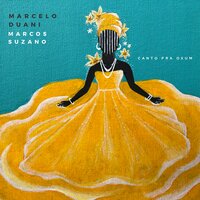 Canto Pra Oxum - MARCELO DUANI & Marcos Suzano