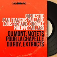 Motets pour la chapelle du Roy: Nisi Dominus - Louis Fremaux & Orchestre Jean-François Paillard & Chorale Philippe Caillard & Jacques Mars & Andre Mallabrera & Daniel Marty