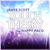 Touch the Sky - James Scott & Nappy Paco
