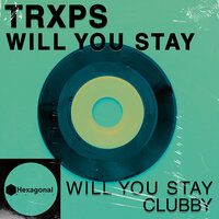 Will You Stay - trxps