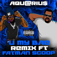 U My Bae - Aqu@Riu$ & Fatman Scoop