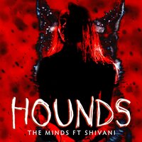 Hounds - The Minds & Shivani