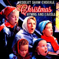 The Holly and the Ivy - Robert Shaw Chorale