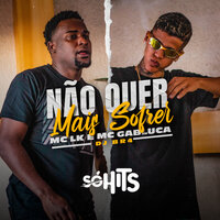 Não Quer Mais Sofrer - DJ BR4 & MC Gabluca & MC LK OFICIAL