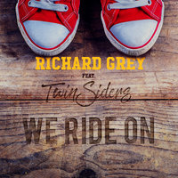 We Ride On - Richard Grey & Twinsiders