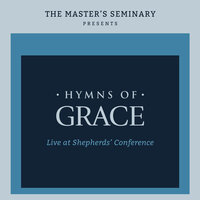 He Will Hold Me Fast - The Master's Seminary & Keith