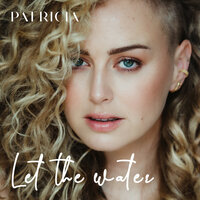 Let the water - Patricia