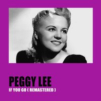 I Get Along Without You Very Well - Peggy Lee