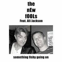 Something Fishy Going On - The New Fools & Ali Jackson