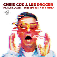 Messin' with My Mind - Chris Cox & Lee Dagger & Ollie James