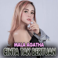 Cinta Tak Bertuan - MALA AGATHA