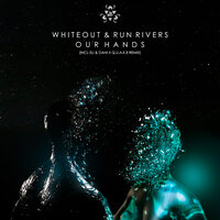 Our Hands - Whiteout & Run Rivers & Eli & Dani & Q.U.A.K.E