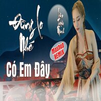 Đừng lo nhé có em đây remix - Triệu Minh