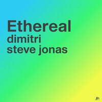 Ethereal - Dimitri & Steve Jonas