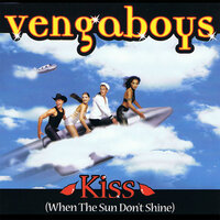 Kiss (When The Sun Don't Shine) - Vengaboys & Airscape