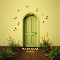 Closed Door - Dark Ambient