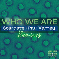 Who We Are - Stardate & Paul Varney & FrankStar